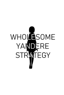Wholesome Yandere Strategy