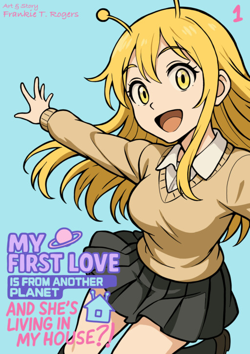 My First Love is From Another Planet And She's Living In My House?!